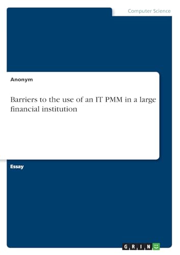 Barriers to the use of an IT PMM in a large financial institution von GRIN Verlag